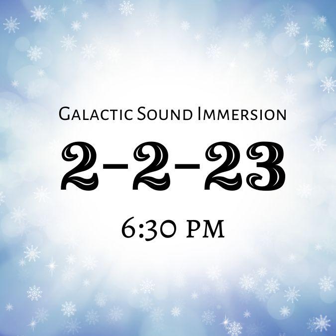 2-2-23 Evening Galactic Sound Immersion